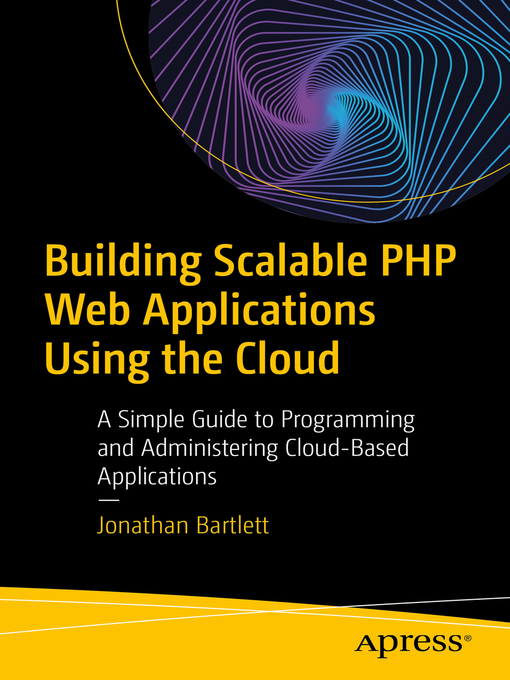 Title details for Building Scalable PHP Web Applications Using the Cloud by Jonathan Bartlett - Available
